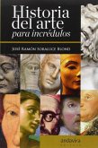 HISTORIA DEL ARTE PARA INCREDULOS HISTORIA DEL ARTE PARA INCREDULOS