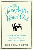 The Jane Austen Writers' Club: Inspiration and Advice from the World's Best-Loved Novelist