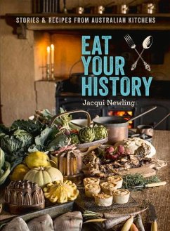 Eat Your History: Stories and Recipes from Australian Kitchens - Newling, Jacqui