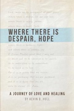 Where There Is Despair, Hope - Hull, Kevin B.