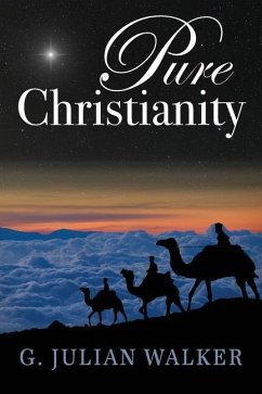 Pure Christianity - Walker, G. Julian