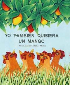 Yo también quisiera un mango - Juaristi Zabaleta, Miren