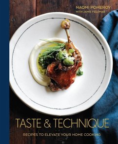 Taste & Technique: Recipes to Elevate Your Home Cooking [A Cookbook] - Pomeroy, Naomi