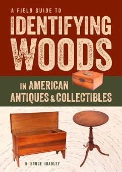 A Field Guide to Identifying Woods in American Antiques & Collectibles - Hoadley, R.Bruce