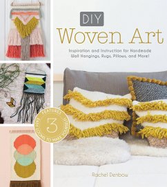 DIY Woven Art: Inspiration and Instruction for Handmade Wall Hangings, Rugs, Pillows and More! - Denbow, Rachel