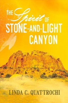 The Spirit of Stone-And-Light Canyon - Quattrochi, Linda C.