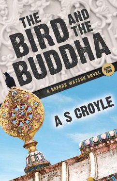 The Bird and the Buddha - A Before Watson Novel - Book Two - Croyle, A S