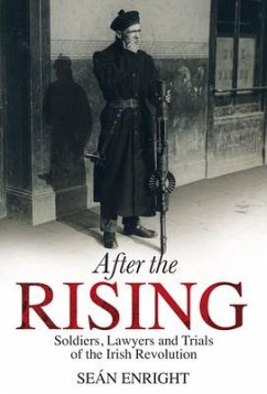 After the Rising: Soldiers, Lawyers, and Trials of the Irish Revolution - Enright, Sean