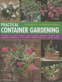 Practical Container Gardening: 150 Planting Ideas in 1400 Step-By-Step Photographs: Everything You Need to Know about Planning, Designing, Growing an