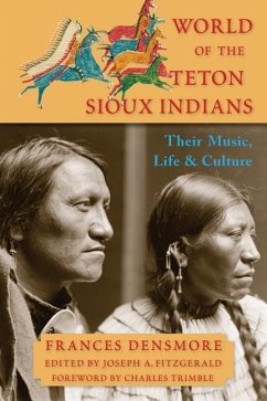 World of the Teton Sioux Indians: Their Music, Life, and Culture - Densmore, Frances Theresa