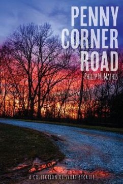 Penny Corner Road, a Collection of Short Stories - Mathis, Philip M.