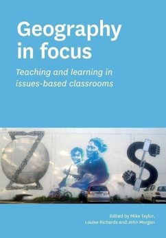 Geography in focus: Teaching and learning in issues-based classsrooms