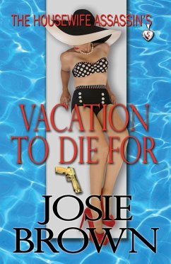 The Housewife Assassin's Vacation to Die For - Brown, Josie