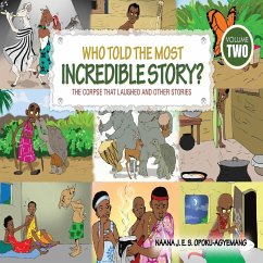 Who Told the Most Incredible Story - Opoku-Agyemang, Naana J.