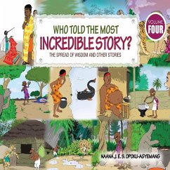 Who Told the Most Incredible Story - Opoku-Agyemang, Naana J.