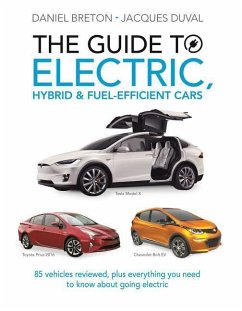 The Guide to Electric, Hybrid & Fuel-Efficient Cars: 70 Vehicles Reviewed, Plus Everything You Need to Know about Going Electric - Duval, Jacques; Breton, Daniel