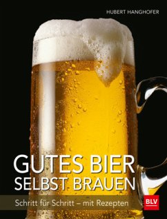 Gutes Bier selbst brauen - Hanghofer, Hubert