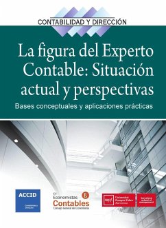 La figura del experto contable : situación actual y perspectivas : bases conceptuales y aplicaciones prácticas - Associació Catalana De Comptabilitat I Direcció; Uceta, Acacia