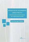 Metodología del razonamiento jurídico-práctico : elementos para una teoría objetiva de la argumentación jurídica