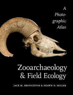 Zooarchaeology and Field Ecology: A Photographic Atlas - Broughton, Jack M.; Miller, Shawn D.
