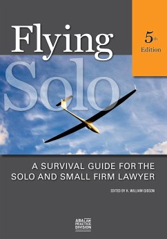 Flying Solo, Fifth Edition: A Survival Guide for the Solo and Small Firm Lawyer - Gibson, K. William
