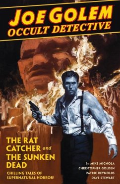 Joe Golem Occult Detective, Volume 1: The Rat Catcher and the Sunken Dead - Golden, Christopher