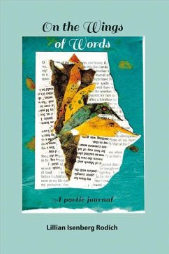 On the Wings of Words: A Poetic Journal Volume 1 - Rodich, Lillian Isenberg