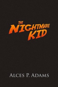 The Nightmare Kid - Adams, Alces P.