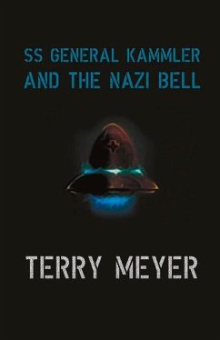 SS General Kammler and the Nazi Bell: Volume 1 - Meyer, Terry