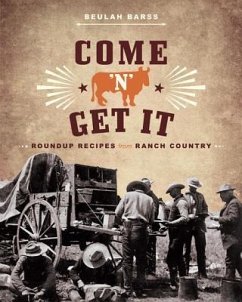 Come 'n' Get It: Roundup Recipes from Ranch Country - Barss, Beulah