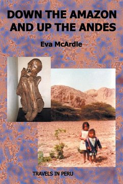 Down the Amazon and Up the Andes - McArdle, Eva