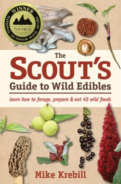 The Scout's Guide to Wild Edibles: Learn How to Forage, Prepare & Eat 40 Wild Foods - Krebill, Mike