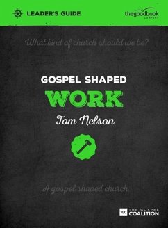 Gospel Shaped Work Leader's Guide - Nelson, Tom