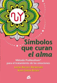 Símbolos que curan el alma : método PraNeoHom® para el tratamiento de las emociones - Bassols Rheinfelder, Layena; Becker, Klaus Jürgen; Jürgen Becker, Klaus