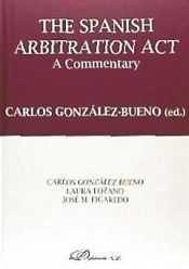 Cover The Spanish arbitration act : a commentary