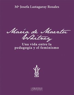 María de Maeztu Whitney : una vida entre la pedagogía y el feminismo - Lastagaray Rosales, María Josefa