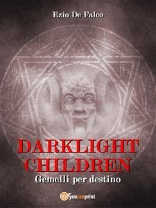 DARKLIGHT CHILDREN - Gemelli per Destino (eBook, ePUB) - De Falco, Ezio