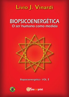 BIOPSICOENERGÉTICA - O ser humano como medida EM PORTUGUÊS (eBook, PDF) - J. Vinardi, Livio