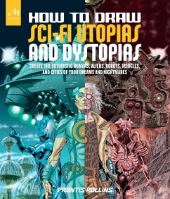 How to Draw Sci-Fi Utopias and Dystopias - Rollins, Prentis