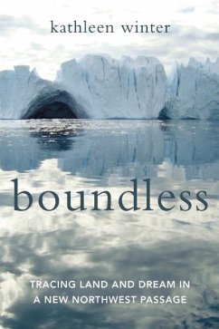 Boundless: Tracing Land and Dream in a New Northwest Passage - Winter, Kathleen