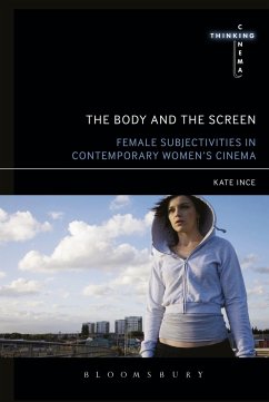 The Body and the Screen: Female Subjectivities in Contemporary Women's Cinema - Ince, Kate