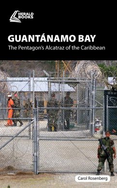 Guant�namo Bay: The Pentagon's Alcatraz of the Caribbean - Rosenberg, Carol