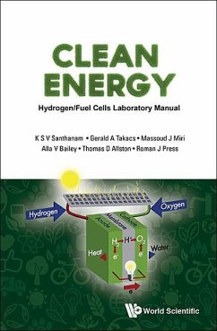 Clean Energy: Hydrogen/Fuel Cells Laboratory Manual (with DVD-Rom) - Santhanam, K S V; Takacs, Gerald A; Miri, Massoud J; Bailey, Alla V; Allston, Thomas D; Press, Roman J