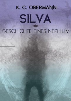 Silva - Geschichte eines Nephilim - Obermann, K. C.