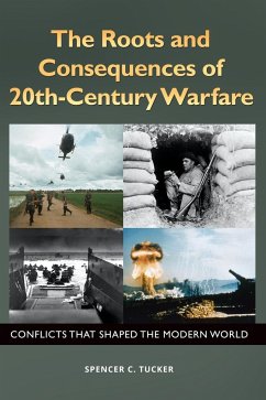 The Roots and Consequences of 20th-Century Warfare - Tucker, Spencer