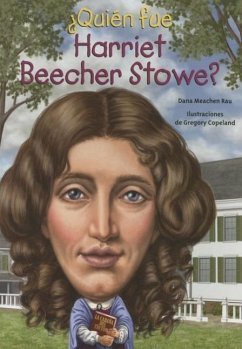 Quien fue Harriet Beecher Stowe? Dana Meachen Rau Author