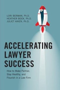 Accelerating Lawyer Success: How to Make Partner, Stay Healthy, and Flourish in the Law Firm - Aiken, Juliet; Berman, Lori; Bock, Heather