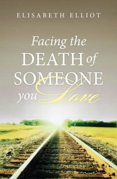 Facing the Death of Someone You Love (25-Pack) - Elliot, Elisabeth