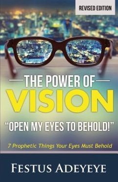 The Power of Vision: Open My Eyes to Behold - Adeyeye, Festus