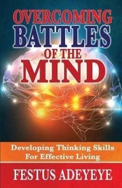 Overcoming Battles of the Mind: Developing Thinking Skills for Effective Living - Adeyeye, Festus